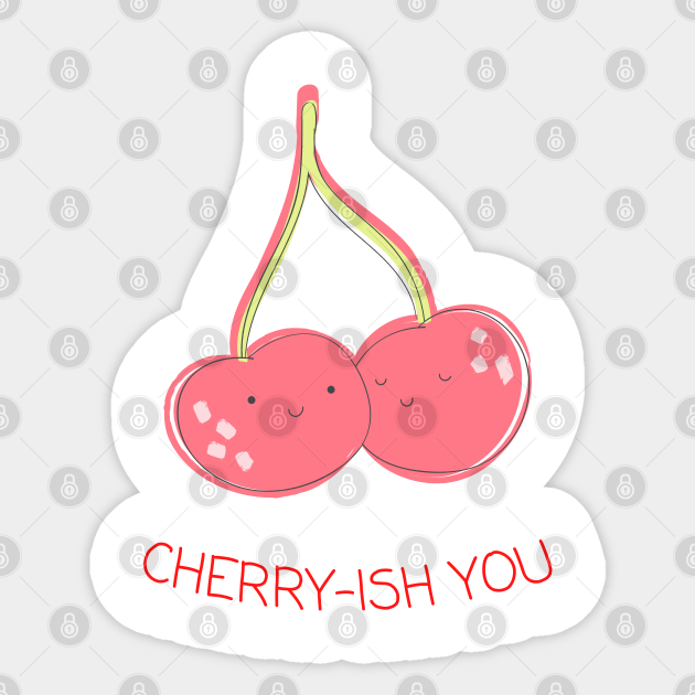Cherryish You Cherry Sticker TeePublic